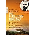 Der heilige Bruno: Die unglaubliche Geschichte meines Urgroßvaters am Kilimandscharo