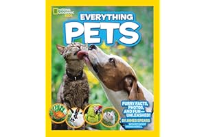National Geographic Kids Everything Pets: Furry facts, photos, and fun-unleashed!