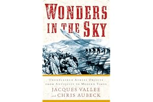 Wonders in the Sky: Unexplained Aerial Objects from Antiquity to Modern Times