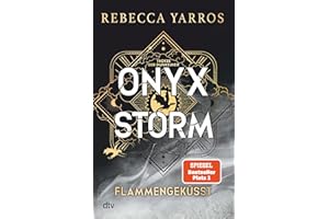 Onyx Storm – Flammengeküsst: Roman | Die heißersehnte Fortsetzung von ›Fourth Wing‹ und ›Iron Flame‹ (Flammengeküsst-Reihe, Band 3)
