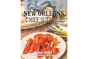 The New Orleans Chef's Table: Extraordinary Recipes from the Crescent City