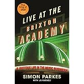 Live at the Brixton Academy: A Riotous Life in the Music Business