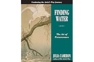 Finding Water: The Art of Perseverance (Artist's Way)