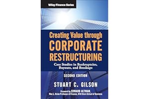 Creating Value Through Corporate Restructuring: Case Studies in Bankruptcies, Buyouts, and Breakups (Wiley Finance)