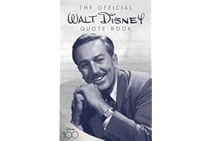 The Official Walt Disney Quote Book: Over 300 Quotes with Newly Researched and Assembled Material by the Staff of the Walt Disney Archives (Disney Editions Deluxe)