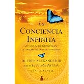 La conciencia infinita: El viaje de un neurocirujano al coraz&oacute;n del universo consciente