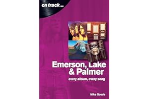 Emerson, Lake & Palmer : Every Album, Every Song (On Track)