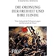 Die Ordnung der Freiheit und ihre Feinde: Vom Aufstand der Verlassenen gegen die Herrschaft der Eliten