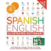 Spanish English Illustrated Dictionary: A Bilingual Visual Guide to Over 10,000 Spanish Words and Phrases