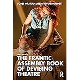 The Frantic Assembly Book of Devising Theatre : Graham, Scott, Hoggett ...