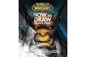 World of Warcraft: How To Draw Heroes & Villains