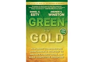 Green to Gold: How Smart Companies Use Environmental Strategy to Innovate, Create Value, and Build Competitive Advantage