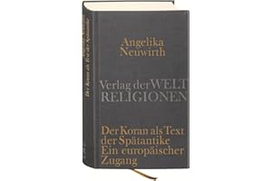 Der Koran als Text der Spätantike. Ein europäischer Zugang: Der Koran als Text der Spätantike. Ein europäischer Zugang