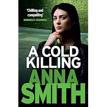 A Cold Killing: Rosie Gilmour 5 : Smith, Anna: Amazon.co.uk: Books