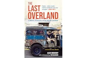The Last Overland: 21,000 km, 23 Countries and One Very Old Land Rover