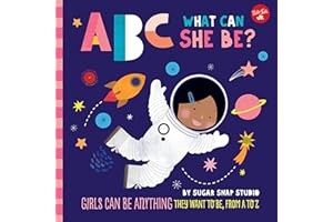 ABC for Me: ABC What Can She Be?: Girls can be anything they want to be, from A to Z: 5