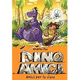 Amici per la clava. Dinoamici (Vol. 1)