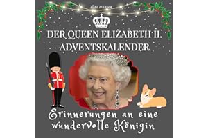 Der Queen Elizabeth II. Adventskalender: Erinnerungen an eine wundervolle Königin