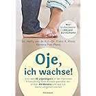 Oje, ich wachse!: Von den 10 "Sprüngen" in der mentalen Entwicklung Ihres Kindes während der ersten 20 Monate und wie Sie dam