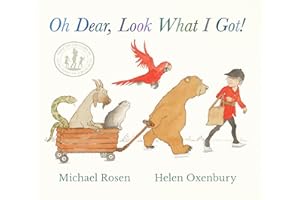 Oh Dear, Look What I Got!: The perfect Christmas gift, a new instant rhyming classic from Michael Rosen and Helen Oxenbury, creators of the ... family favourite WE'RE GOING ON A BEAR HUNT