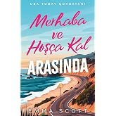 Merhaba ve Hoş&ccedil;a Kal Arasında