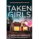 Taken Girls: A completely gripping and addictive crime thriller (Detective Amanda Steele Book 8) (English Edition)
