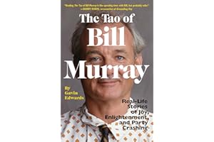 The Tao of Bill Murray: Real-Life Stories of Joy, Enlightenment, and Party Crashing