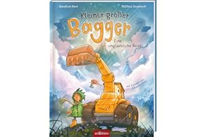 Kleiner großer Bagger – Eine unglaubliche Reise: mit 3 Liedern von Sebastian Horn | Kinderbuch ab 4 Jahren über Abenteuer, Freundschaft und Fantasie