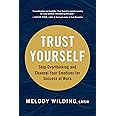 Trust Yourself: Stop Overthinking and Channel Your Emotions for Success at Work