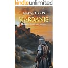 Mardanis, el rey que desafi&oacute; a un imperio: Novela Hist&oacute;rica Medieval
