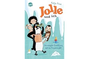 Jolle und ich (2). Die eisigste Ermittlung, seit es Pinguine gibt: Ein frech-chaotisches Abenteuer ab 9