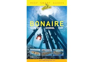 Reef Smart Guides Bonaire: Scuba Dive. Snorkel. Surf. (Best Netherlands' Bonaire Diving Spots, Scuba Diving Travel Guide)