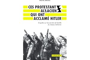 Ces protestants alsaciens qui ont acclamé Hitler: Enquête sur les secrets de famille du réseau luthérien