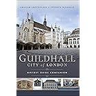 Guildhall - City of London: History Guide Companion
