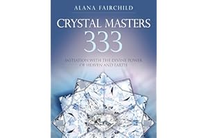 Crystal Masters 333: Initiation with the Divine Power of Heaven & Earth