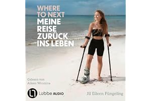 Where to Next. Meine Reise zurück ins Leben