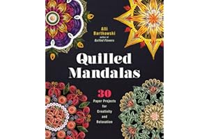 Quilled Mandalas: 30 Paper Projects for Creativity and Relaxation
