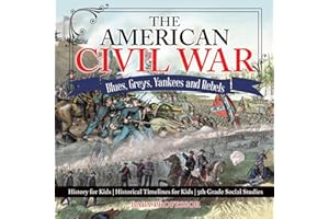 The American Civil War - Blues, Greys, Yankees and Rebels. - History for Kids Historical Timelines for Kids 5th Grade Social Studies