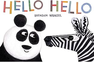 Hello Hello: by Brendan Wenzel: 1