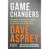 Game Changers: Die besten Lifehacks der Leader, Querdenker und Siegertypen – so gewinnst auch du im Leben