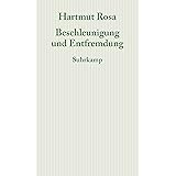 Beschleunigung und Entfremdung: Entwurf einer kritischen Theorie spätmoderner Zeitlichkeit (Graue Reihe)