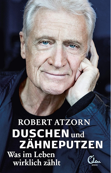 Duschen Und Zahneputzen Was Im Leben Wirklich Zahlt Die Autobiografie German Edition Ebook Atzorn Robert Amazon Fr Boutique Kindle