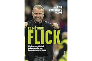 El mètode Flick: 25 claus per al futbol de l'entrenador que ha revolucionat el Barça (NO FICCIÓ COLUMNA)