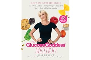 The Glucose Goddess Method: The 4-Week Guide to Cutting Cravings, Getting Your Energy Back, and Feeling Amazing