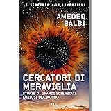 Cercatori di meraviglia. Storie di grandi scienziati curiosi del mondo
