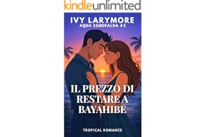 IL PREZZO DI RESTARE A BAYAHIBE: Un romanzo rosa contemporaneo (Aqua Esmeralda)