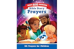 God’s Big Promises Bible Story Prayers: 101 Prayers for Children (A Bedtime Prayer Book for Girls & Boys Ages 2-6 Based on Old & New Testament Stories.)