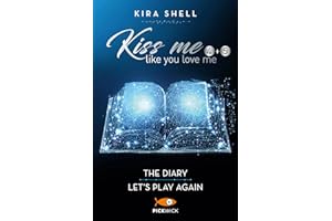 Kiss me like you love me: The diary-Let's play again. Ediz. italiana (Vol. 4-5) (Pickwick Big)