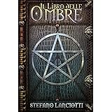 Il Libro delle Ombre: L’urban fantasy italiano più amato! (La Profezia del Ritorno Vol. 1)