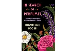 In Search of Perfumes: A Lifetime Journey to the Source of Nature's Scents